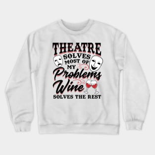 Theatre Solves Problems Funny Theatre Gift Crewneck Sweatshirt